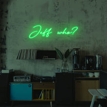 Lade das Bild in den Galerie-Viewer, Jeff who? Neonschild