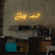 Lade das Bild in den Galerie-Viewer, Jeff who? Neonschild