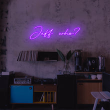 Lade das Bild in den Galerie-Viewer, Jeff who? Neonschild