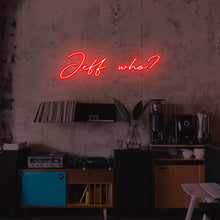 Lade das Bild in den Galerie-Viewer, Jeff who? Neonschild