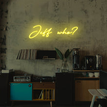 Lade das Bild in den Galerie-Viewer, Jeff who? Neonschild