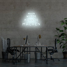 Lade das Bild in den Galerie-Viewer, Sollte Würde Könnte Machen Neonschild