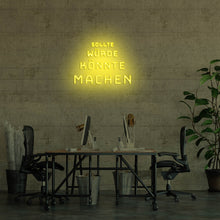Lade das Bild in den Galerie-Viewer, Sollte Würde Könnte Machen Neonschild